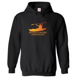 Paddle Faster I Hear Banjos Deliverance Classic Unisex Kids and Adults Pullover Hoodie For Canoeing Fans